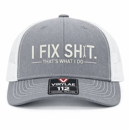 🛠 I Fix Shit Trucker Hat – Funny Mechanic & Fixer Cap