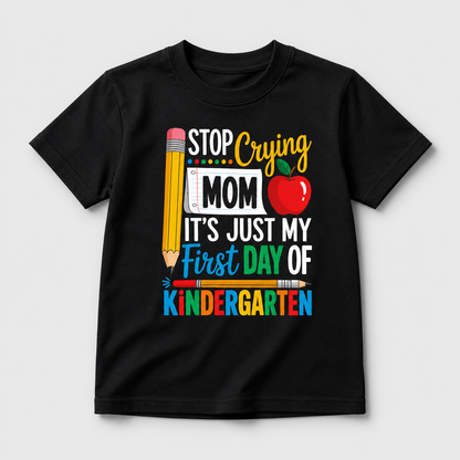 😭 "Stop Crying Mom!" First Day of Kindergarten Kids T-Shirt 🎒