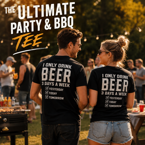 🍺 "I Only Drink Beer 3 Days A Week" Funny Back Print Graphic T-Shirt